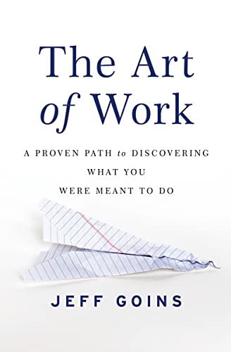 Beispielbild fr The Art of Work: A Proven Path to Discovering What You Were Meant to Do zum Verkauf von Wonder Book