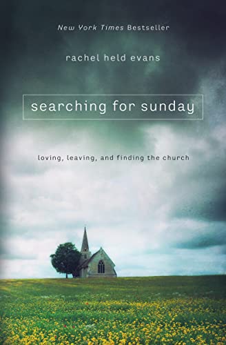 9780718022129: Searching for Sunday: Loving, Leaving, and Finding the Church