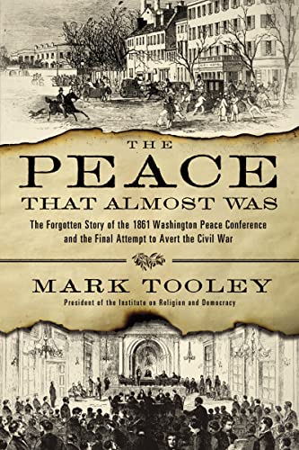 Stock image for The Peace That Almost Was: The Forgotten Story of the 1861 Washington Peace Conference and the Final Attempt to Avert the Civil War for sale by Wonder Book