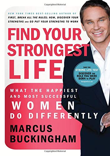 Stock image for Find Your Strongest Life : What the Happiest and Most Successful Women Do Differently for sale by Better World Books: West