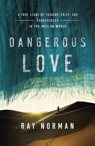 Beispielbild fr Dangerous Love: A True Story of Tragedy, Faith, and Forgiveness in the Muslim World zum Verkauf von SecondSale