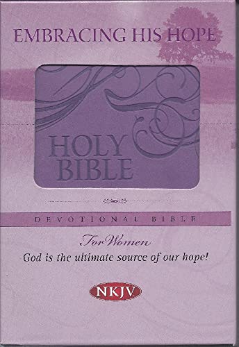 9780718028046: Embracing His Hope Devotional Bible-NKJV-For Women