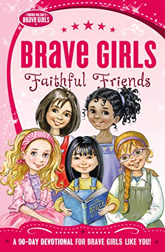 Imagen de archivo de Brave Girls: Faithful Friends; A 90-Day Devotional a la venta por Revaluation Books