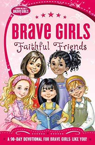 Stock image for Brave Girls: Faithful Friends: A 90-Day Devotional for sale by Gulf Coast Books