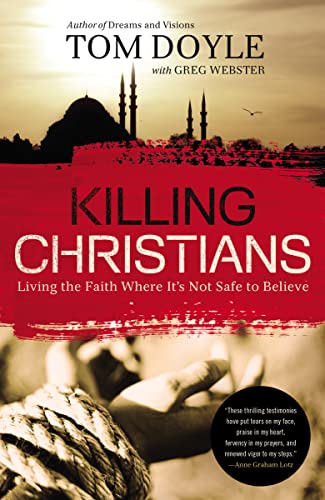 Stock image for Killing Christians: Living the Faith Where It's Not Safe to Believe for sale by SecondSale
