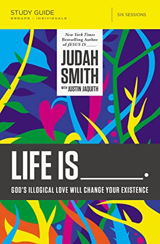 Stock image for Life Is _____ Study Guide: God's Illogical Love Will Change Your Existence for sale by Orion Tech