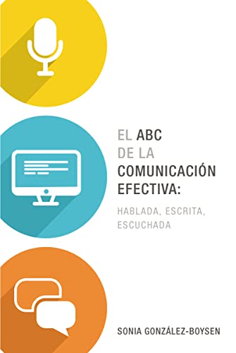 Imagen de archivo de El ABC de la comunicaci?n efectiva: hablada, escrita y escuchada (Spanish Edition) a la venta por SecondSale