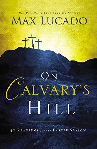 9780718031329: On Calvary's Hill: 40 Readings for the Easter Season