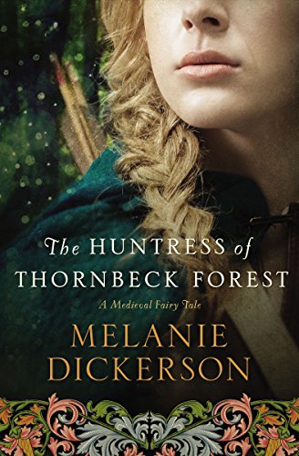 9780718031992: The Huntress of Thornbeck Forest: 1 (A Medieval Fairy Tale)