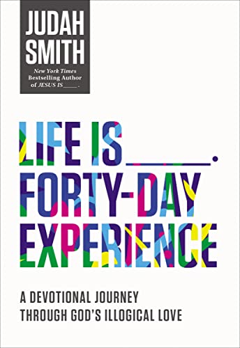 Stock image for Life Is _____ Forty-Day Experience: A Devotional Journey Through God's Illogical Love for sale by SecondSale