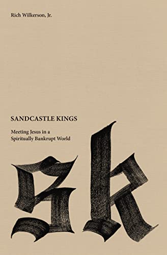 Imagen de archivo de SANDCASTLE KINGS; MEETING JESUS IN A SPIRITUALLY BANKRUPT WORLD a la venta por Columbia Books, ABAA/ILAB, MWABA