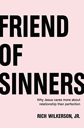 Stock image for Friend of Sinners: Why Jesus Cares More About Relationship Than Perfection for sale by SecondSale