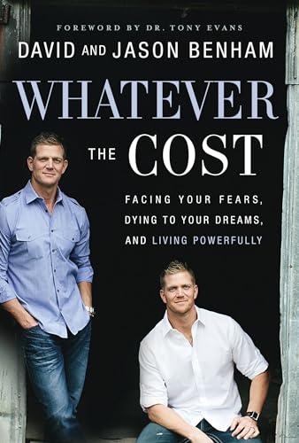 9780718032999: Whatever the Cost: Facing Your Fears, Dying to Your Dreams, and Living Powerfully