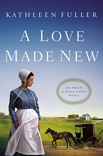 Beispielbild fr A Love Made New (An Amish of Birch Creek Novel) zum Verkauf von Wonder Book
