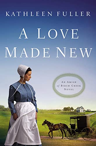 Imagen de archivo de A Love Made New (An Amish of Birch Creek Novel) a la venta por SecondSale