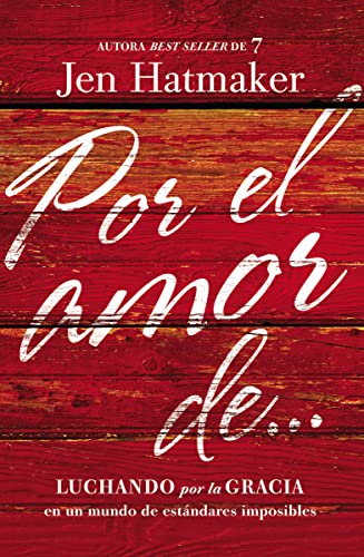 9780718033989: Por el amor de...: Luchando por la gracia en un mundo de estndares imposibles (Spanish Edition)