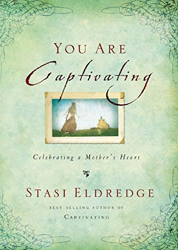 9780718034153: You Are Captivating: Celebrating a Mother's Heart