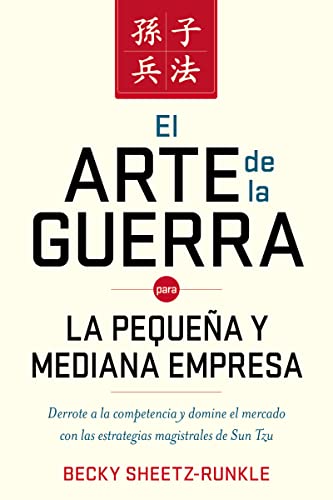 Stock image for El arte de la guerra para la pequea y mediana empresa: Derrote a la competencia y domine el mercado con las estrategias magistrales de Sun Tzu for sale by medimops