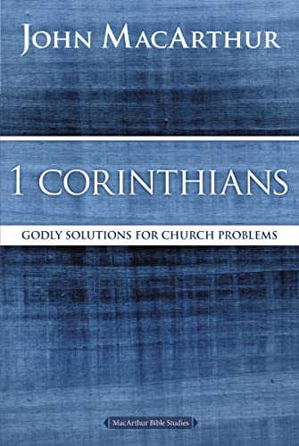 9780718035075: 1 Corinthians: Godly Solutions for Church Problems (MacArthur Bible Studies)