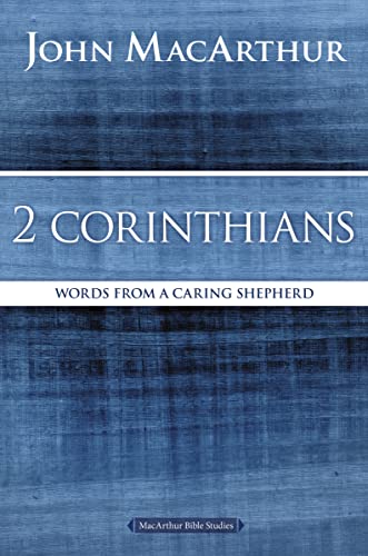 Stock image for 2 Corinthians: Words from a Caring Shepherd (MacArthur Bible Studies) for sale by Reliant Bookstore