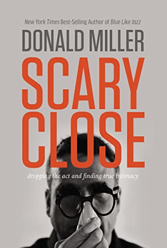 Beispielbild fr Scary Close (International Edition): Dropping the ACT and Finding True Intimacy zum Verkauf von Once Upon A Time Books