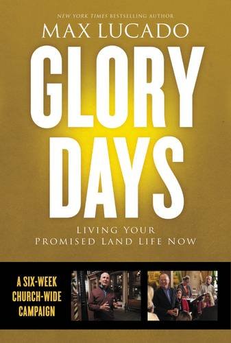 9780718035983: Glory Days: Living Your Promised Land Life Now: A Six-Week Church-Wide Campaign