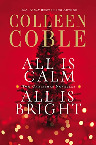 Beispielbild fr All Is Calm, All Is Bright: A Colleen Coble Christmas Collection zum Verkauf von Your Online Bookstore