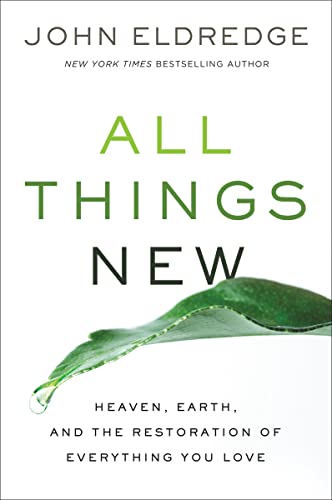 Imagen de archivo de All Things New: Heaven, Earth, and the Restoration of Everything You Love a la venta por Goodwill of Colorado