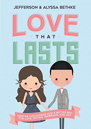 Imagen de archivo de Love That Lasts: How We Discovered God's Better Way for Love, Dating, Marriage, and Sex a la venta por SecondSale