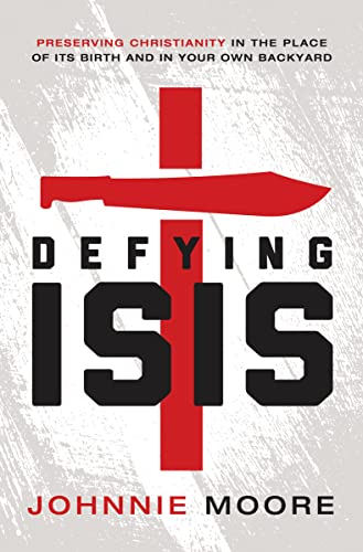 Beispielbild fr Defying ISIS: Preserving Christianity in the Place of Its Birth and in Your Own Backyard zum Verkauf von Wonder Book