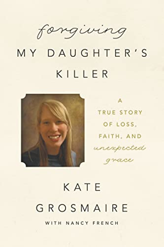 Stock image for Forgiving My Daughter's Killer: A True Story of Loss, Faith, and Unexpected Grace for sale by Your Online Bookstore