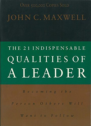 Imagen de archivo de The 21 Indispensable Qualities of a Leader Becoming the Person Others Will Want to Follow a la venta por Once Upon A Time Books