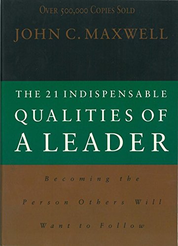 Stock image for The 21 Indispensable Qualities of a Leader Becoming the Person Others Will Want to Follow for sale by Book Deals