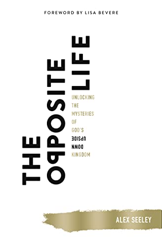 Beispielbild fr The Opposite Life: Unlocking the Mysteries of Gods Upside-Down Kingdom zum Verkauf von BooksRun