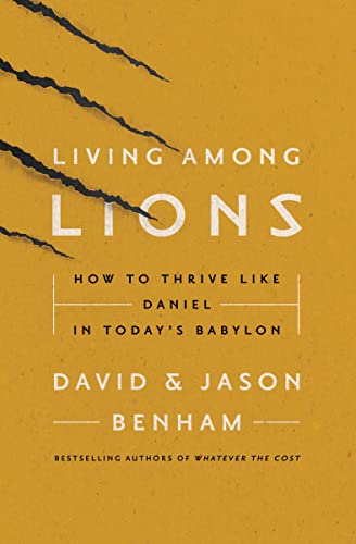 Stock image for Living Among Lions: How to Thrive like Daniel in Today's Babylon for sale by SecondSale