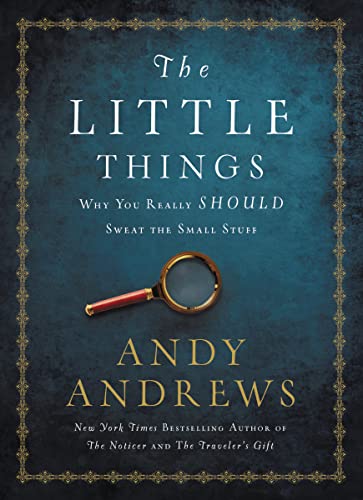 9780718077327: The Little Things: Why You Really Should Sweat the Small Stuff