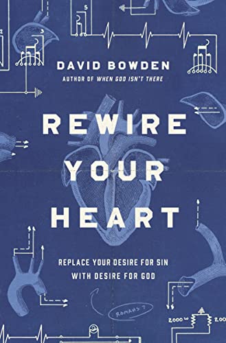 Imagen de archivo de Rewire Your Heart: Replace Your Desire for Sin with Desire For God a la venta por BooksRun