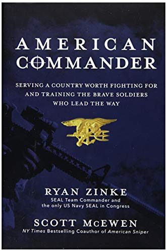 Stock image for American Commander: Serving a Country Worth Fighting For and Training the Brave Soldiers Who Lead the Way Zinke, Ryan; Rob O'Neill and McEwen, Scott for sale by Aragon Books Canada