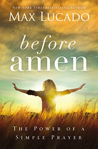 Stock image for Before Amen: The Power of a Simple Prayer for sale by SecondSale