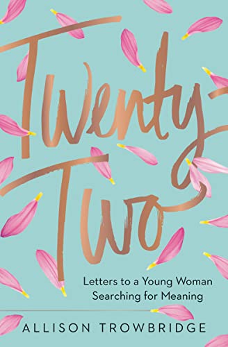Stock image for Twenty-Two: Letters to a Young Woman Searching for Meaning for sale by SecondSale