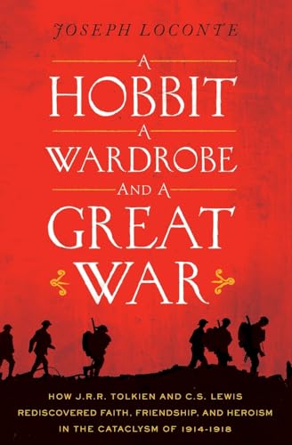 Imagen de archivo de Hobbit, a Wardrobe, and a Great War: How J.R.R. Tolkien and C.S. Lewis Rediscovered Faith, Friendship, and Heroism in the Cataclysm of 1914-1918 a la venta por WorldofBooks