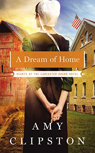 9780718080006: A Dream of Home: 3 (Hearts of the Lancaster Grand Hotel)