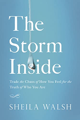 Beispielbild fr The Storm Inside: Trade the Chaos of How You Feel for the Truth of Who You Are zum Verkauf von Wonder Book