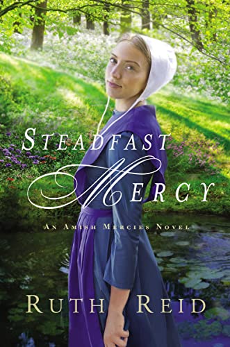 9780718082499: Steadfast Mercy: 3 (An Amish Mercies Novel)