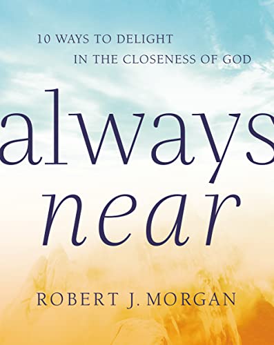 Stock image for Always Near : 10 Ways to Delight in the Closeness of God for sale by Better World Books