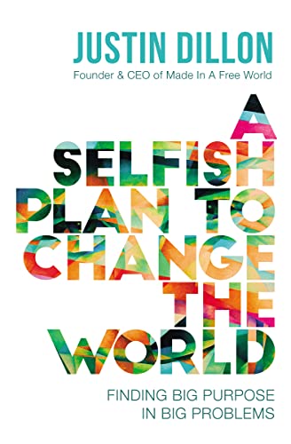 Stock image for A Selfish Plan to Change the World: Finding Big Purpose in Big Problems for sale by Gulf Coast Books