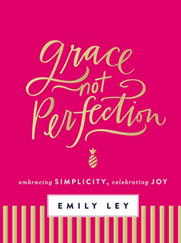 Imagen de archivo de Grace, Not Perfection: Embracing Simplicity, Celebrating Joy a la venta por Orion Tech