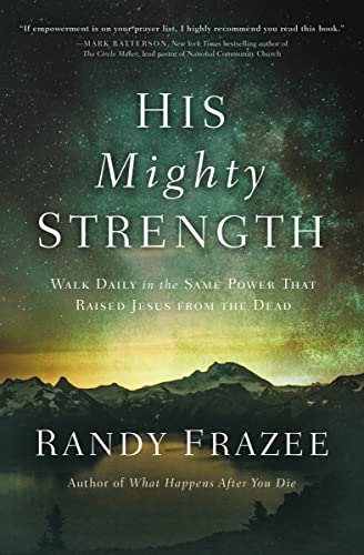 Stock image for His Mighty Strength : Walk Daily in the Same Power That Raised Jesus from the Dead for sale by Better World Books: West