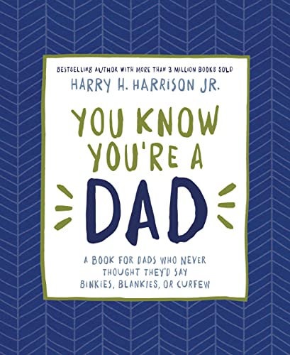 Stock image for You Know You're a Dad: A Book for Dads Who Never Thought They?d Say Binkies, Blankies, or Curfew for sale by Your Online Bookstore