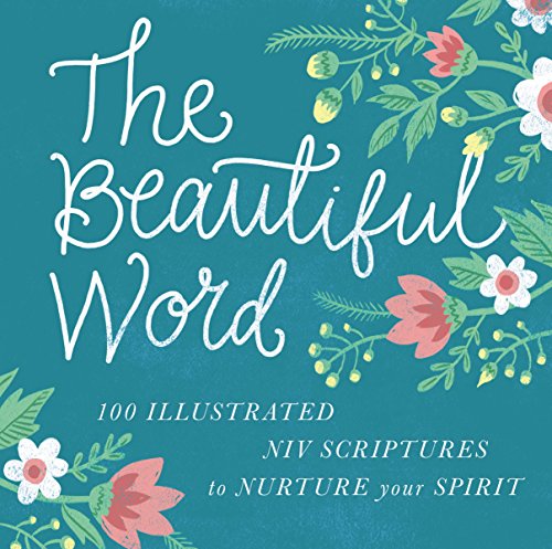 Beispielbild fr The Beautiful Word : 100 Illustrated NIV Scriptures to Nurture Your Spirit zum Verkauf von Better World Books